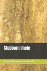 Stubborn Uncle By Shadrach Ojonugwa Idegu Cover Image