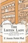 The Listen Lady: A novel and social media research guide baked into one By F. Annie Pettit Cover Image