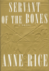 Servant of the Bones: A novel By Anne Rice Cover Image