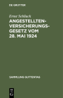 Angestellten-Versicherungsgesetz Vom 28. Mai 1924: Nebst Den Wichtigsten Ausführungsvorschriften Und Einem Sachregister (Sammlung Guttentag) Cover Image