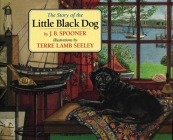 The Story of the Little Black Dog (Little Black Dog Series) By J. B. Spooner, Terre Lamb Seeley (Illustrator) Cover Image