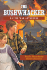 The Bushwhacker: A Civil War Adventure Cover Image