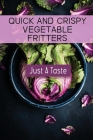Quick And Crispy Vegetable Fritters: Just A Taste: Crepes Homemade Recipe Cover Image