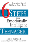 Six Steps to an Emotionally Intelligent Teenager: Teaching Social Skills to Your Teen By James Windell Cover Image