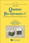 Quantum Bio-Informatics V - Proceedings of the Quantum Bio-Informatics 2011 (Qp-Pq: Quantum Probability and White Noise Analysis #30) By Luigi Accardi (Editor), Masanori Ohya (Editor), Wolfgang Freudenberg (Editor) Cover Image