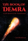 The Book of Demra: A Life Saved-A Life Transformed By Joel Henderson Cover Image