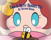 Bob and Betty Bumble Bee By Shyanne Koenig Cover Image