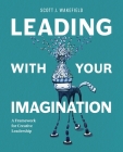 Leading With Your Imagination: A Framework for Creative Leadership Cover Image