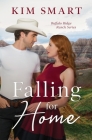 Falling for Home: Buffalo Ridge Ranch Series Book 1 By Kim Smart Cover Image
