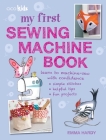 My First Sewing Machine Book: 35 fun and easy projects for children aged 7 years + Cover Image