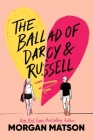 The Ballad of Darcy and Russell By Morgan Matson Cover Image