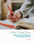 Make College Yours: Methods and Mindsets for College Success By Layli Liss Cover Image