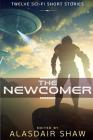 The Newcomer: Twelve Sci-fi Short Stories Cover Image