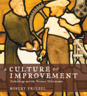 A Culture of Improvement: Technology and the Western Millennium Cover Image