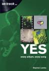 Yes: Every Album, Every Song (On Track) By Stephen Lambe Cover Image