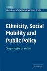 Ethnicity, Social Mobility, and Public Policy: Comparing the USA and UK By Glenn C. Loury (Editor), Tariq Modood (Editor), Steven M. Teles (Editor) Cover Image