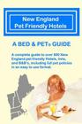 New England Pet Friendly Hotels: A Bed & Pet(R) Guide Cover Image
