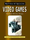 Video Games (Matters of Opinion) By Hayley Mitchell Haugen Cover Image
