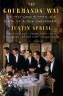 The Gourmands' Way: Six Americans in Paris and the Birth of a New Gastronomy By Justin Spring Cover Image