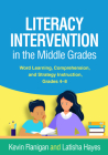 Literacy Intervention in the Middle Grades: Word Learning, Comprehension, and Strategy Instruction, Grades 4-8 By Dr. Kevin Flanigan, PhD, Dr. Latisha Hayes, PhD, Katherine A. Dougherty Stahl, EdD (Foreword by) Cover Image