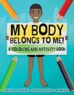 My Body Belongs To Me!: A Coloring and Activity Book By Larissa H. Rhone, Jhayden-Ateir K. Morrison Cover Image