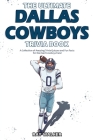 The Ultimate Dallas Cowboys Trivia Book: A Collection of Amazing Trivia Quizzes and Fun Facts for Die-Hard Cowboys Fans! Cover Image