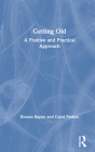 Getting Old: A Positive and Practical Approach By Rowan Bayne, Carol Parkes Cover Image