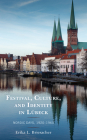 Festival, Culture, and Identity in Lübeck: Nordic Days, 1920-1960 By Erika L. Briesacher Cover Image