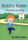 Bobby Baller ...Bobby Baller dreams big Cover Image