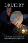 Druidry: A Practical & Inspirational Guide By Philip Shallcrass Cover Image