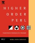 Higher-Order Perl: Transforming Programs with Programs By Mark Jason Dominus Cover Image