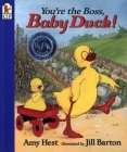 You're the Boss, Baby Duck! By Amy Hest, Jill Barton (Illustrator) Cover Image