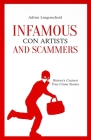 Infamous Con Artists and Scammers: History's Craziest True Crime Stories Cover Image