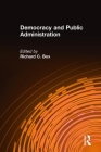 Democracy and Public Administration By Richard C. Box Cover Image