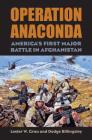 Operation Anaconda: America's First Major Battle in Afghanistan [With CD (Audio)] By Lester W. Grau, Dodge Billingsley Cover Image