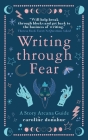 Writing Through Fear: A Story Arcana Guide By Caroline Donahue Cover Image