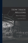 How I Made Millions: The Life Of P.t. Barnum By P. T. Barnum Cover Image
