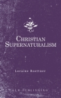 Christian Supernaturalism By Loraine Boettner Cover Image