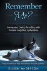Remember Me?: Loving and Caring for a Dog with Canine Cognitive Dysfunction Cover Image