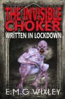 The Invisible Choker: Written in Lockdown Cover Image
