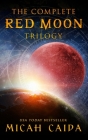 The Complete Red Moon Trilogy By Micah Caida Cover Image