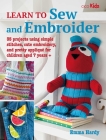 Learn to Sew and Embroider: 35 projects using simple stitches, cute embroidery, and pretty appliqué (Learn to Craft #9) By Emma Hardy Cover Image