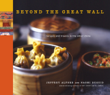 Beyond the Great Wall: Recipes and Travels in the Other China By Jeffrey Alford, Naomi Duguid Cover Image