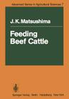 Feeding Beef Cattle By J. K. Matsushima Cover Image