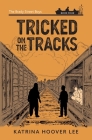 Tricked on the Tracks By Katrina Hoover Lee Cover Image