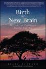Birth of a New Brain: Healing from Postpartum Bipolar Disorder By Dyane Harwood, Dr. Carol Henshaw (Foreword by) Cover Image