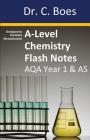 A-Level Chemistry Flash Notes AQA Year 1 & AS: Condensed Revision Notes - Designed to Facilitate Memorisation By C. Boes Cover Image