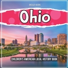 Ohio: Children's American Local History Book By Bold Kids Cover Image