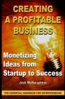 Monetizing Ideas from Start-Ups to Success: Creating a Profitable Business the Essential Handbook for Entreprenuers Cover Image