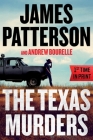 The Texas Murders: Everything Is Bigger in Texas—Especially the Murder Cases (A Texas Ranger Thriller #3) By James Patterson, Andrew Bourelle Cover Image